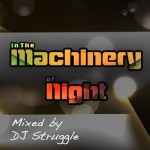 In the Machinery of Night Mixed by DJ Struggle